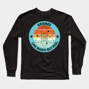 Science  Like Magic but Real Design for Physics Science Teacheras and Students Long Sleeve T-Shirt